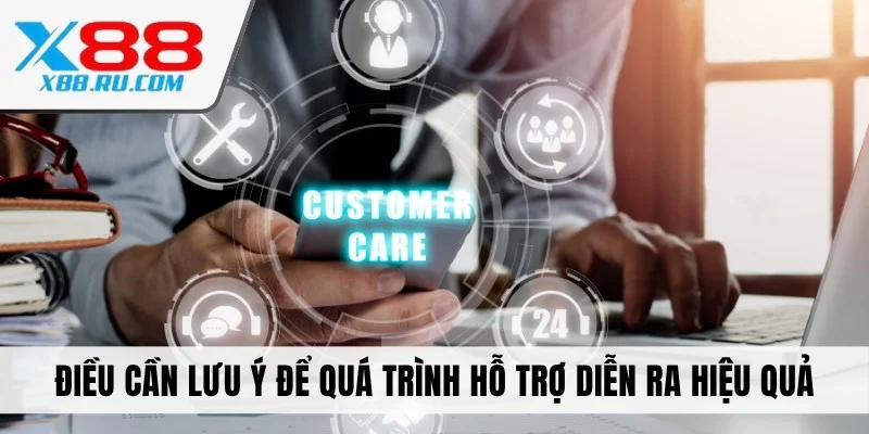 Điều cần lưu ý để quá trình hỗ trợ diễn ra hiệu quả