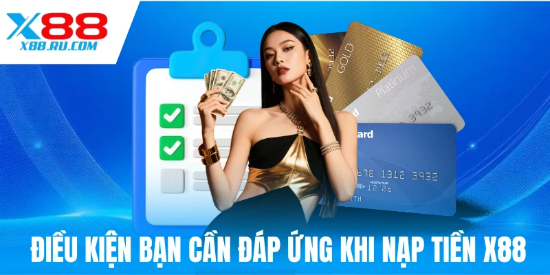 Vài điều kiện quan trọng khi nạp tiền X88