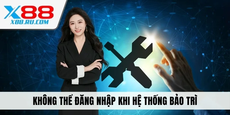 Không thể đăng nhập khi hệ thống bảo trì