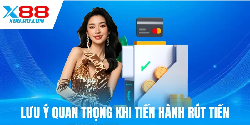 Các lưu ý cần biết khi bạn rút tiền