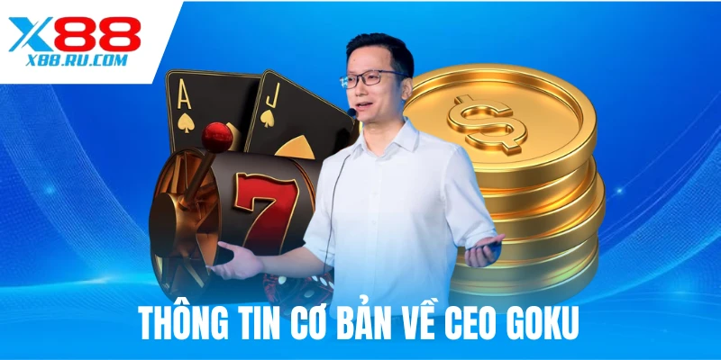 Vài nét tiểu sử về CEO GOKU