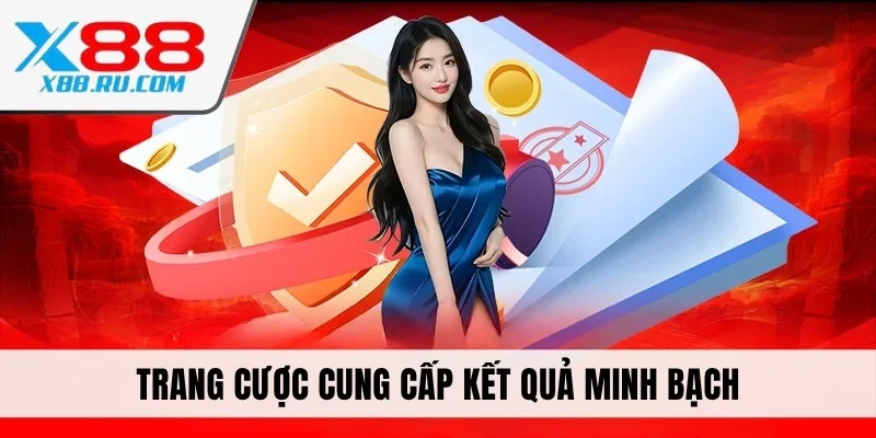 Trang cược cung cấp kết quả minh bạch