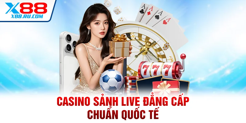 Casino sảnh live đẳng cấp chuẩn quốc tế